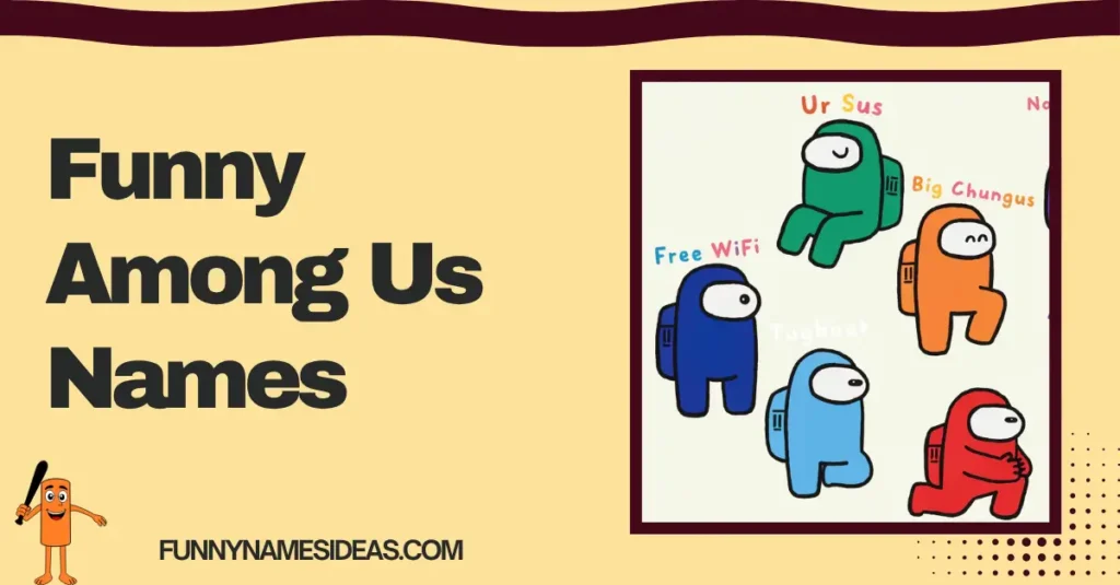 Funny Among Us Names